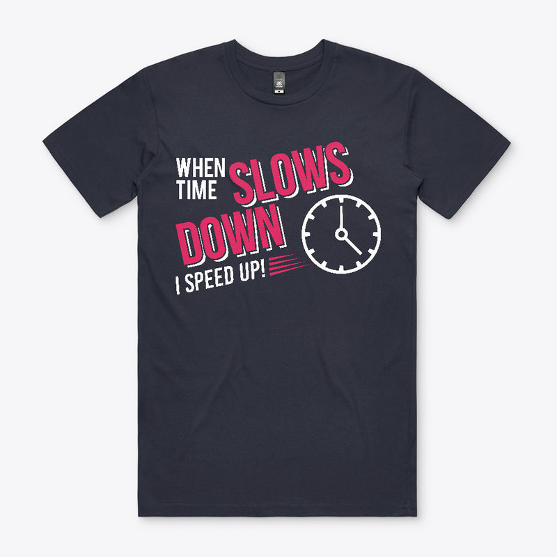 When Time Slows Down, I Speed Up